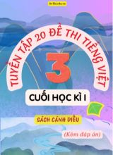 Tuyển tập 20 Đề thi cuối học kì 1 môn Tiếng Việt Lớp 3 Cánh Diều (Kèm đáp án)